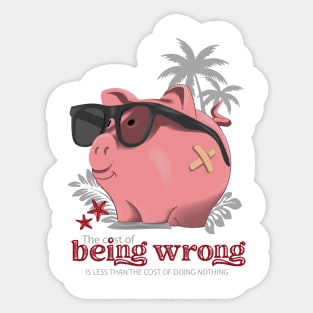 The cost of being wrong is less than the cost of doing nothing. - Seth Godin Sticker